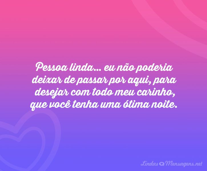 Pessoa linda… eu não poderia deixar de - Lindas Mensagens